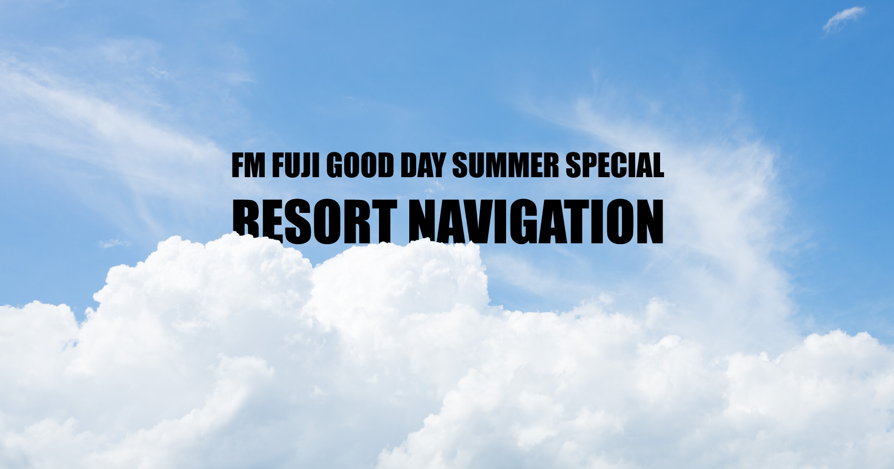 FM FUJI GOOD DAY SUMMER SPECIAL RESORT NAVIGATION